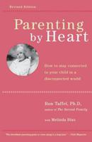 Parenting by Heart: How to Be in Charge, Stay Connected, and Instill Your Values, When It Feels Like You'Ve Got Only 15 Minutes a Day 0201577720 Book Cover