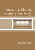 Museum Exhibition Planning and Design 075912230X Book Cover