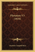 Flirtation; Volume III 1022067885 Book Cover
