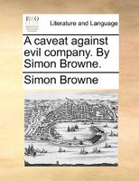 A caveat against evil company. 1436719917 Book Cover