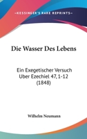 Die Wasser des Lebens, Ein exegetischer versuch über Ezechiel 47, 1-12 1019157941 Book Cover