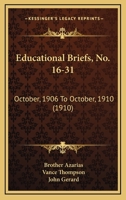 Educational Briefs, No. 16-31: October, 1906 To October, 1910 1166445550 Book Cover