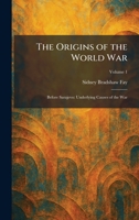 The Origins of the World War: Before Sarajevo: Underlying Causes of the War 1025887301 Book Cover