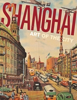 Shanghai: Art of the City 0939117541 Book Cover