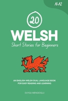 20 Welsh Short Stories for Beginners: An English-Welsh Dual-Language Book for Easy Reading and Learning (Dual-Language Short Stories for Beginners) B0FLWR9GWB Book Cover