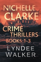 Nichelle Clarke Crime Thrillers: Books 1-3 1728961173 Book Cover