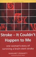 Stroke- It Couldn't Happen to Me: One Woman's Story of Surviving a Brain-Stem Stroke (Patient Narratives) 1846192951 Book Cover