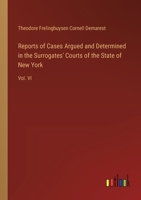 Reports of Cases Argued and Determined in the Surrogates' Courts of the State of New York: Vol. VI 3385359295 Book Cover