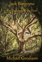 Jack Burgoyne & the Treehouse by the River B08NF1PJ9F Book Cover