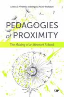 Pedagogy of Proximities: The Making of an Itinerant School 1487552394 Book Cover