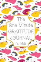 The One Minute GRATITUDE JOURNAL for Kids: A simple journal to help kids celebrate the best part of their day with gratitude and love 1692310526 Book Cover