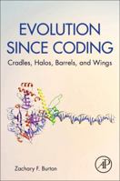 Evolution Since Coding: Cradles, Halos, Barrels, and Wings 0128130334 Book Cover