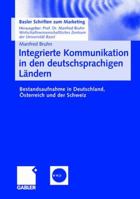 Integrierte Kommunikation in Den Deutschsprachigen Landern: Bestandsaufnahme in Deutschland, Osterreich Und Der Schweiz 3834903450 Book Cover