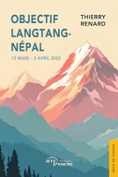 Objectif Langtang-Népal: 13 mars – 3 avril 2022 (French Edition) 2385800438 Book Cover