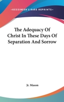 The Adequacy Of Christ In These Days Of Separation And Sorrow 1430460598 Book Cover