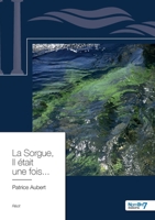 La Sorgue, Il était une fois... 2368327339 Book Cover