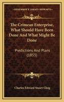 The Crimean Enterprise, What Should Have Been Done And What Might Be Done: Predictions And Plans 1166947289 Book Cover