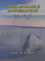 Unreasonable Mathematics: An Album of Research Reports 1739629655 Book Cover
