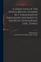 A Dissection of the North Briton, Number XLV: Paragraph by Paragraph, Inscribed to the Right Honourable Earl Temple (Classic Reprint) 1015330088 Book Cover