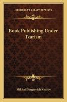 Book Publishing Under Tzarism 1428662200 Book Cover