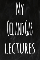 My Oil and Gas Lectures: The perfect gift for the student in your life - unique record keeper! 1700915746 Book Cover