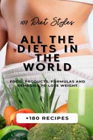 All the Diets in the World: 107 Diet Styles + 180 Recipes + Food, Products, Formulas and Remedies to lose weight. B08XFSRCPK Book Cover