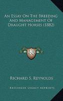 An Essay On The Breeding And Management Of Draught Horses 1436771501 Book Cover