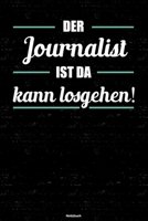Der Journalist ist da kann losgehen! Notizbuch: Journalist Journal DIN A5 liniert 120 Seiten Geschenk 1677283106 Book Cover