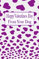 Happy Valentine's Day: From Your Dog 1658707648 Book Cover