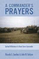 A Commander's Prayers: Spiritual Reflections of a Desert Storm Comander 1936746085 Book Cover