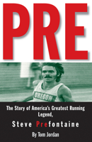 Pre: The Story of America's Greatest Running Legend, Steve Prefontaine 0875964575 Book Cover