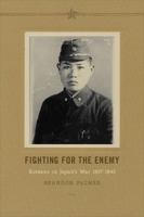 Fighting for the Enemy: Koreans in Japan's War, 1937-1945 0295992581 Book Cover