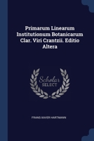 Primarum Linearum Institutionum Botanicarum Clar. Viri Crantzii. Editio Altera... 1377206548 Book Cover