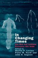 In Changing Times: Gay Men and Lesbians Encounter HIV/AIDS 0226278573 Book Cover
