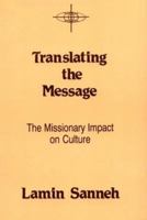 Translating the Message: The Missionary Impact on Culture 1570758042 Book Cover