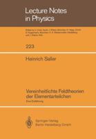 Vereinheitlichte Feldtheorien Der Elementarteilchen: Eine Einführung 3540151885 Book Cover