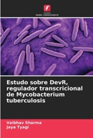 Estudo sobre DevR, regulador transcricional de Mycobacterium tuberculosis 6206304388 Book Cover