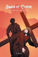 Simon of Cyrene: The Black Man in Jesus's Life 1639039503 Book Cover