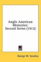 Anglo-American Memories. Second Series 0548758530 Book Cover