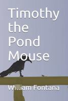 Timothy the Pond Mouse 0985959991 Book Cover