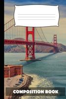 Composition Book: The Golden Gate Composition Notebook College Ruled 1686060904 Book Cover