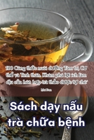 Sách d?y n?u trà ch?a b?nh (Vietnamese Edition) 1835517706 Book Cover