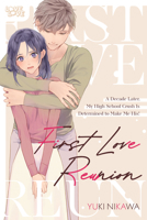 First Love Reunion: A Decade Later, My High School Crush Is Determined to Make Me His! 1427885737 Book Cover