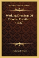 Working drawings of colonial furniture 1016608993 Book Cover
