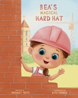 Bea's Magical Hard Hat B0GKBNWW89 Book Cover