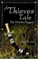 A Thieves Tale: The Persian Dagger 1598005022 Book Cover