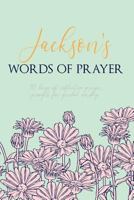 Jackson's Words of Prayer: 90 Days of Reflective Prayer Prompts for Guided Worship - Personalized Cover 1798963051 Book Cover