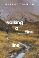 Walking A Fine Line: Mud, Mountains and Madness B0FL2XM9YT Book Cover