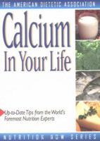 Calcium in Your Life (The Nutrition Now Series) 1565611179 Book Cover