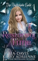 Restoring Time: Yr 3 - The Nightshade Guild: Broken Time (The Nightshade Guild: YR3 - Broken Time) B0F9KTGS4D Book Cover